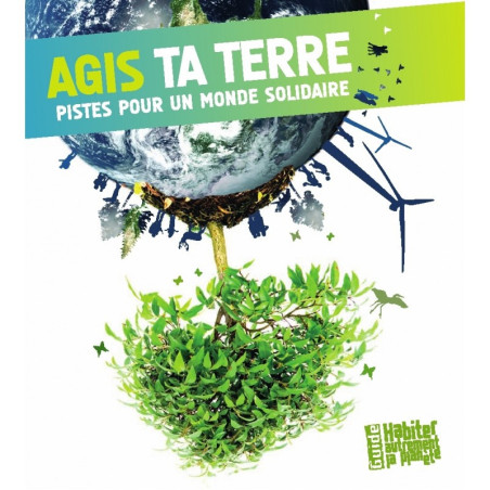 Agis ta terre Agis ta terre