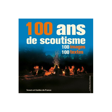 100 ans de scoutisme - 100 images - 100 textes