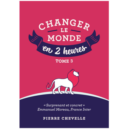 Changer le monde en 2 heures - tome 3