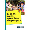 Livret "Et si on parlait ouverture de groupe" ?