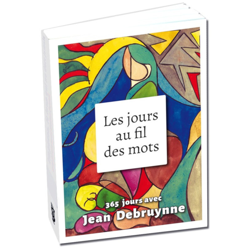 Les jours au fil des mots. 365 jours avec Jean Debruynne