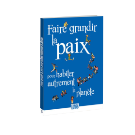 Faire grandir la paix pour habiter autrement la planète