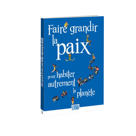 Faire grandir la paix pour habiter autrement la planète